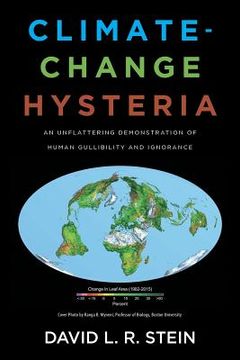 portada Climate-Change Hysteria: An Unflattering Demonstration of Human Gullibility and Ignorance (en Inglés)