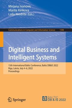 portada Digital Business and Intelligent Systems: 15Th International Baltic Conference, Baltic Db&Is 2022, Riga, Latvia, July 4-6, 2022, Proceedings (en Inglés)