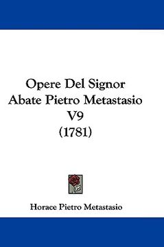 portada opere del signor abate pietro metastasio v9 (1781) (en Inglés)