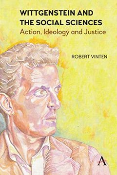 portada Wittgenstein and the Social Sciences: Action, Ideology and Justice (Anthem Studies in Wittgenstein) (en Inglés)