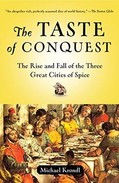 portada The Taste of Conquest: The Rise and Fall of the Three Great Cities of Spice (en Inglés)