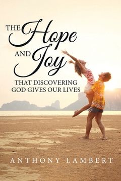 portada The Hope and Joy that Discovering God Gives our Lives (en Inglés)
