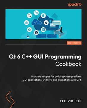 portada Qt 6 C++ GUI Programming Cookbook - Third Edition: Practical recipes for building cross-platform GUI applications, widgets, and animations with Qt 6 (en Inglés)