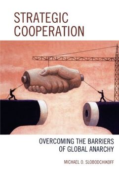portada Strategic Cooperation: Overcoming the Barriers of Global Anarchy (en Inglés)