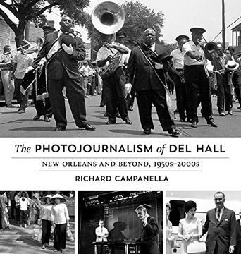 portada The Photojournalism of del Hall: New Orleans and Beyond, 1950S-2000S 