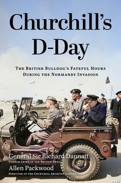 portada Churchill's D-Day: The British Bulldog's Fateful Hours During the Normandy Invasion (en Inglés)
