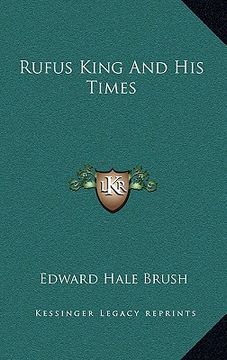 portada rufus king and his times (en Inglés)
