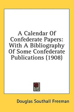 portada a calendar of confederate papers: with a bibliography of some confederate publications (1908) (en Inglés)