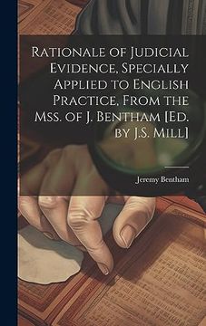 portada Rationale of Judicial Evidence, Specially Applied to English Practice, From the Mss. Of j. Bentham [Ed. By J. Sp Mill]