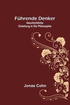 portada Führende Denker: Geschichtliche Einleitung in die Philosophie (in German)
