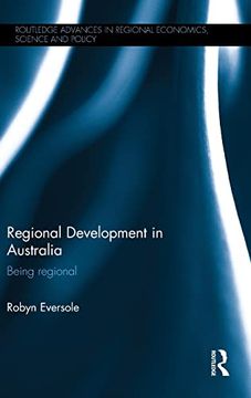 portada Regional Development in Australia: Being Regional (Routledge Advances in Regional Economics, Science and Policy) (in English)