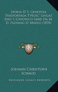 portada storia d' s. genofefa trasportada t'nosc' lingaz dao 'l canonico smid da m. d. plovang d' mareo (1878) (en Inglés)