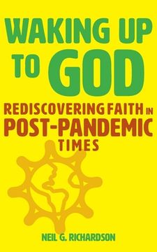portada Waking Up to God: Rediscovering Faith in Post-Pandemic Times