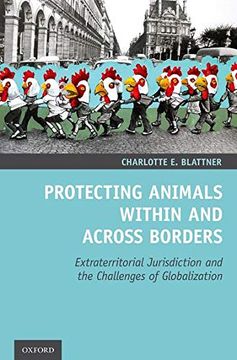 portada Protecting Animals Within and Across Borders: Extraterritorial Jurisdiction and the Challenges of Globalization (en Inglés)