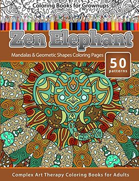 portada Coloring Books for Grownups zen Elephant: Mandalas & Geometric Shapes Coloring Pages - Complex art Therapy Coloring Pages for Adults (Volume 6) (in English)