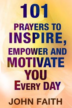 portada Holy Bible: 101 Prayers To Inspire, Empower And Motivate You Every Day (in English)