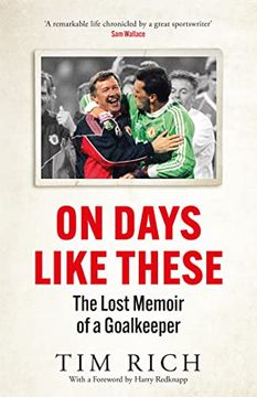 portada On Days Like These: The Lost Memoir of a Goalkeeper