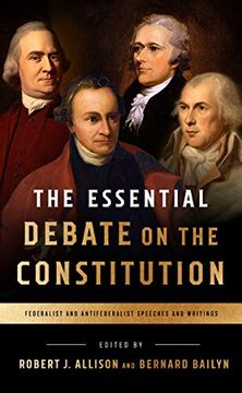portada The Essential Debate on the Constitution: Federalist and Antifederalist Speeches and Writings (en Inglés)