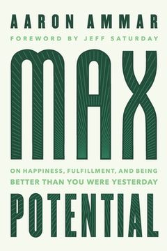 portada Max Potential: On Happiness, Fulfillment, and Being Better Than You Were Yesterday (en Inglés)