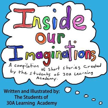 portada Inside Our Imagination: Short Stories Written by the Students of 30A Learning Academy (en Inglés)