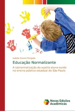 portada Educação Normalizante: A (a)normalização do sujeito aluno-surdo no ensino público estadual de São Paulo (Paperback) (en Portugués)