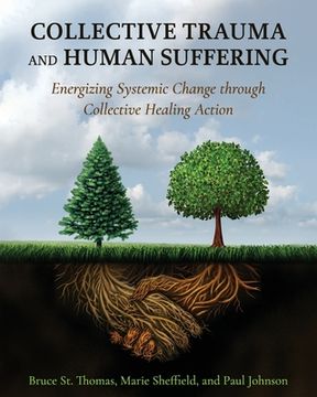 portada Collective Trauma and Human Suffering: Energizing Systemic Change through Collective Healing Action (in English)