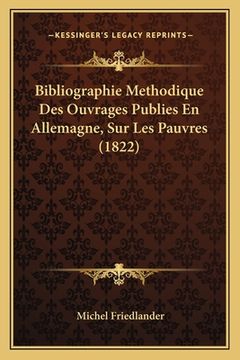 portada Bibliographie Methodique Des Ouvrages Publies En Allemagne, Sur Les Pauvres (1822) (en Francés)