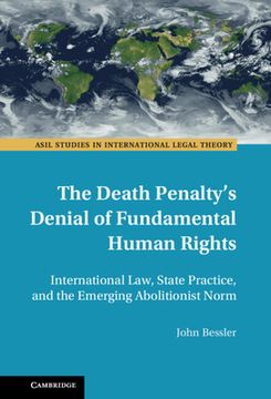 portada The Death Penalty'S Denial of Fundamental Human Rights: International Law, State Practice, and the Emerging Abolitionist Norm (Asil Studies in International Legal Theory) (en Inglés)