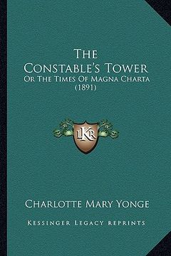 portada the constable's tower: or the times of magna charta (1891) (en Inglés)