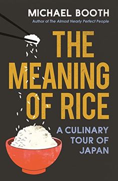 portada The Meaning of Rice: And Other Tales From the Belly of Japan (in English)
