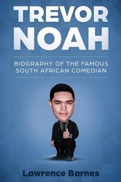 portada Trevor Noah: Biography of the Famous South African Comedian (in English)