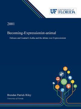 portada Becoming-Expressionist-animal: Deleuze and Guattari's Kafka and the Debate Over Expressionism