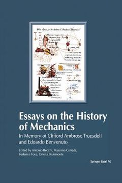 portada Essays on the History of Mechanics: In Memory of Clifford Ambrose Truesdell and Edoardo Benvenuto (en Inglés)