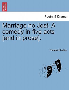 portada marriage no jest. a comedy in five acts [and in prose]. (in English)