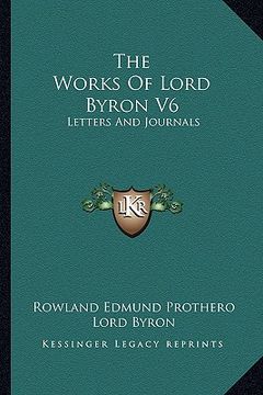 portada the works of lord byron v6: letters and journals (in English)