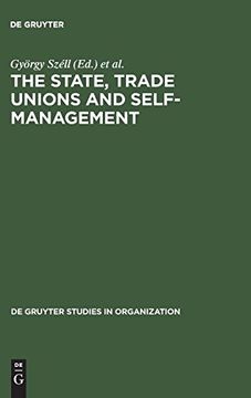 portada The State, Trade Unions and Self-Management (de Gruyter Studies in Organization) (en Inglés)