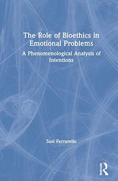 portada The Role of Bioethics in Emotional Problems: A Phenomenological Analysis of Intentions (en Inglés)