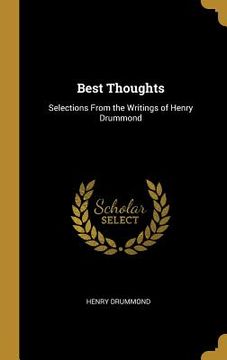 portada Best Thoughts: Selections From the Writings of Henry Drummond (en Inglés)