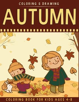 portada Autumn Coloring Book For Kids Ages 4-8: A Collection of Fun & Cute Autumn Coloring Pages For Kids Ages 4-8 - Autumn Drawing Book For Kids - Autumn Gif