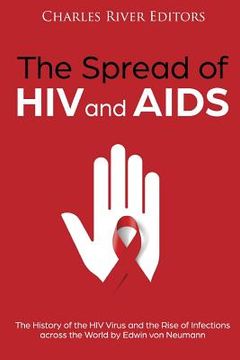 portada The Spread of HIV and AIDS: The History of the HIV Virus and the Rise of Infections across the World (en Inglés)