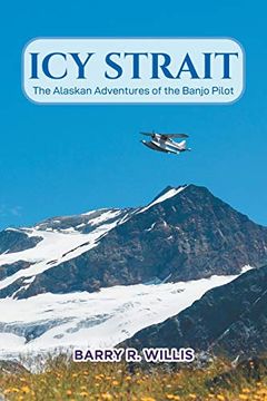 portada Icy Strait: The Alaskan Adventures of the Banjo Pilot 