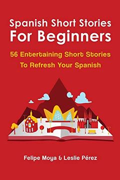 portada Spanish Short Stories for Beginners: 56 Entertaining Short Stories to Refresh Your Spanish