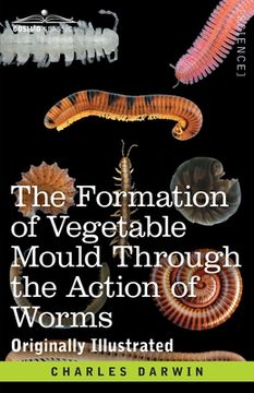 portada The Formation of Vegetable Mould Through the Action of Worms: with Observations on their Habits (in English)
