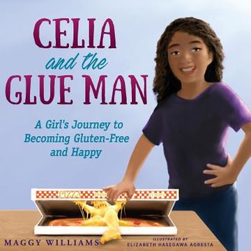 portada Celia and the Glue Man: A Girl's Journey to Becoming Gluten-Free and Happy (in English)