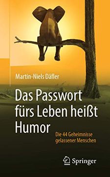 portada Das Passwort Fürs Leben Heißt Humor: Die 44 Geheimnisse Gelassener Menschen (en Alemán)