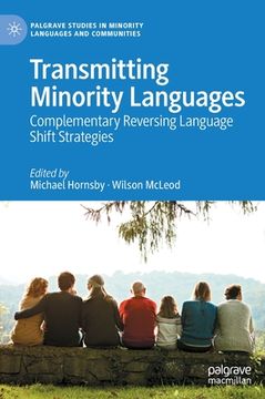 portada Transmitting Minority Languages: Complementary Reversing Language Shift Strategies (en Inglés)