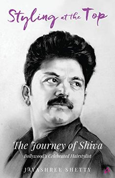 portada Styling at the Top: The Journey of Shiva, Bollywood’S Celebrated Hairstylist (in English)