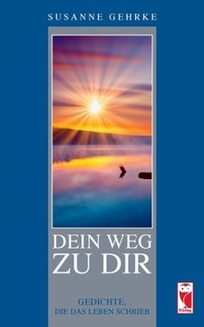 portada Dein weg zu Dir: Gedichte, die das Leben Schrieb (in German)