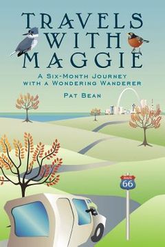 portada Travels with Maggie: A Six-Month Journey with a Wondering Wanderer (en Inglés)
