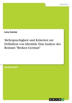 portada Mehrsprachigkeit und Kriterien zur Definition von Identität. Eine Analyse des Romans "Broken German" (en Alemán)